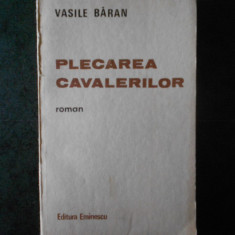 VASILE BARAN - PLECAREA CAVALERILOR