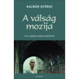 A v&aacute;ls&aacute;g mozija - A 21. sz&aacute;zadi eur&oacute;pai rendezői film - Kalm&aacute;r Gy&ouml;rgy