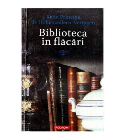 Radu Principe de Hohenzollern Veringen - Biblioteca in flacari - Mic