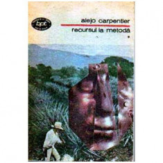 Alejo Carpentier - Recursul la metoda vol.I-II - 104675