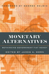 Monetary Alternatives: Rethinking Government Fiat Money foto