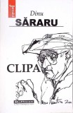 Cartea Clipa de Dinu Sararu, Editura Hoffman, 2010, Romane, Stare Foarte Buna, Coperta Necartonata, Limba Romana