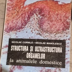Nicolae Manolescu, Nicolae Cornila - Structura si Ultrastructura Organelor la Animalele Domestice