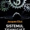 Sistemul tehnicist &ndash; Jacques Ellul