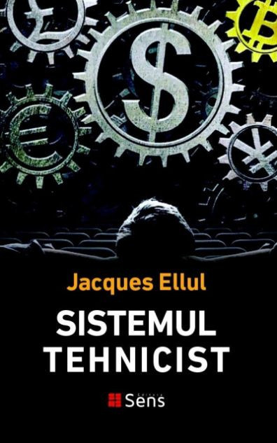 Sistemul tehnicist &ndash; Jacques Ellul