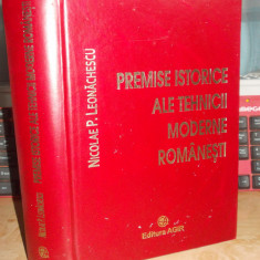 NICOLAE LEONACHESCU - PREMISE ISTORICE ALE TEHNICII MODERNE ROMANESTI , 2007 @