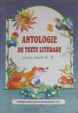 Antologie Texte Literare Clasele II-IV, Didactica si Pedagogica, 2004, Romana, Coperta Necartonata