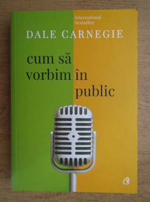 Dale Carnegie - Cum sa vorbim in public foto