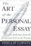 The Art of the Personal Essay: An Anthology from the Classical Era to the Present