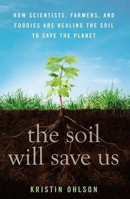 The Soil Will Save Us: How Scientists, Farmers, and Foodies Are Healing the Soil to Save the Planet foto