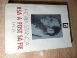 Cumpara ieftin Horia Stanca (autograf) - Asa a fost sa fie... (Editura Dacia, 1994)