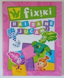 FIXIKI , HAI SA NE JUCAM ! , 2026