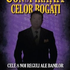 Conspiratia celor bogati - Robert T. Kiyosaki