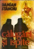 Calugari si ispite - Damian Stanoiu, Editura Porus, 1991, 128 Pagini, Coperta Cartoanata