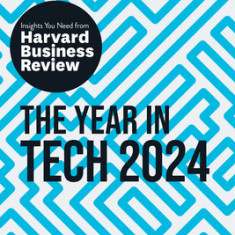 The Year in Tech, 2024: The Insights You Need from Harvard Business Review