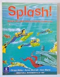 SPLASH ! MANUAL DE LIMBA ENGLEZA PENTRU CLASA A IV -A de BRIAN ABBS ..ANN WARD , 1997
