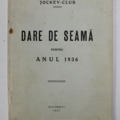 JOCKEY - CLUB - DARE DE SEAMA PENTRU ANUL 1936 , APARUTA 1937