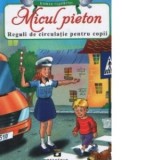 Micul pieton. Reguli de circulatie pentru copii