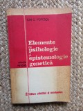 ELEMENTE DE PSIHOLOGIE SI EPISTEMOLOGIE GENETICA-ION C. POPESCU