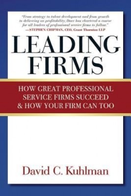 Leading Firms: How Great Professional Service Firms Succeed &amp;amp; How Your Firm Can Too foto