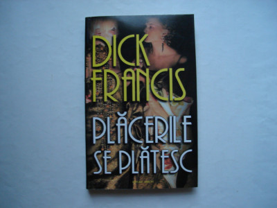 Placerile se platesc - Dick Francis foto