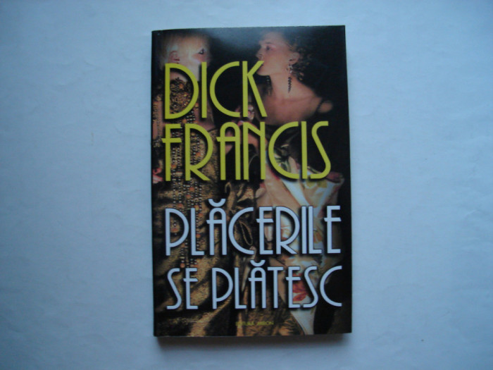 Placerile se platesc - Dick Francis