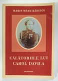 CALATORIILE LUI CAROL DAVILA de MARIN MANU BADESCU , 2015