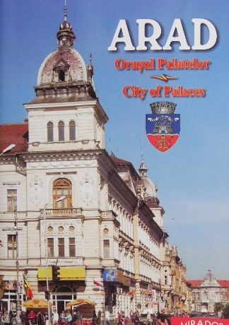 Arad. Orasul palatelor