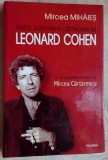 MIRCEA MIHAIES-VIATA, PATIMILE SI CANTECELE LUI LEONARD COHEN/ed 2005/CARTARESCU