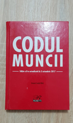 Codul muncii (ediția a 8-a actualizată la 3 octombrie 2017) - Costel G&amp;icirc;lcă foto