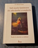 Sub razele luminoase ale adevarului evanghelic Mihail Neatu cu autograf
