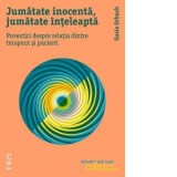 Jumatate inocenta, jumatate inteleapta. Povestiri despre relatia dintre terapeut si pacient - Susie Orbach, Daniela Andronache, Aurelia Acasandrei