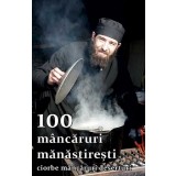 100 Mancaruri Manastiresti - Ciorbe Mancaruri Deserturi, - Editura Sophia