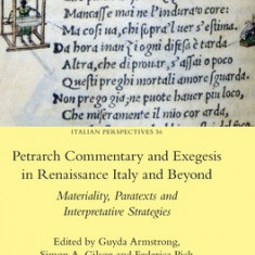 Petrarch Commentary and Exegesis in Renaissance Italy and Beyond: Materiality, Paratexts and Interpretative Strategies