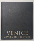VENICE , ART AND ARCHITECTURE , EDITED BY GIANDOMENICO ROMANELLI , PHOTOGRAPHS by PIERO CODATO , MASSIMO VENCHIERUTTI , 2005