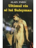 Alain Paris - Ultimul vis al lui Suleyman (Editia: 2013)