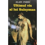 Alain Paris - Ultimul vis al lui Suleyman (Editia: 2013)