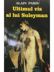 Alain Paris - Ultimul vis al lui Suleyman (Editia: 2013) foto