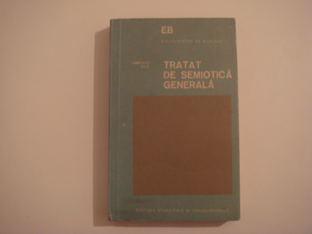 Tratat de semiotica generala - Umberto Eco Editura Stiintifica si  Enciclopedica | arhiva Okazii.ro