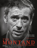 Yves Montand: La force du destin | Carole Amiel, Luc Larriba