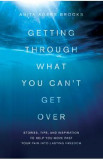 Getting Through What You Can&#039;t Get Over - Anita Agers-Brooks