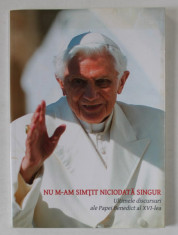 NU M-AM SIMTIT NICIODATA SINGUR , ULTIMELE DISCURSURI ALE PAPEI BENEDICT AL XVI - LEA 2013 foto