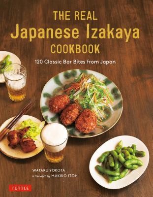 The Real Japanese Izakaya Cookbook: 120 Classic Bar Bites from Japan foto