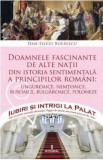 Iubiri si intrigi la palat Vol.12: Doamnele fascinante de alte natii - Dan-Silviu Boerescu