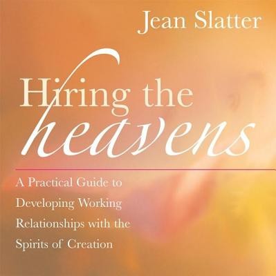 Hiring the Heavens: A Practical Guide to Developing Working Relationships with the Spirits of Creation foto