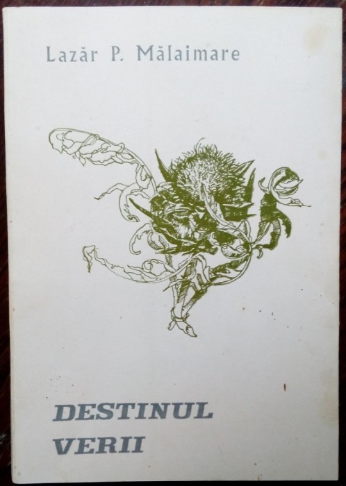 LAZAR P. MALAIMARE-DESTINUL VERII/VERSURI/DEBUT1979/DESENE VIOREL FLORA/AUTOGRAF