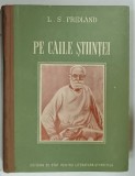 PE CAILE STIINTEI de L. S. FRIDLAND, 1953