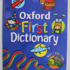 OXFORD FIRST DICTIONARY , compiled by EVELYN GOLDSMITH and ANDREW DELAHUNTY , illustrated by BERNICE LUM , 2007