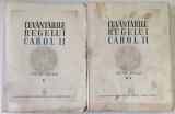 CUVANTARILE REGELUI CAROL II , 1930 - 1940 , VOLUMELE I - II , 1940