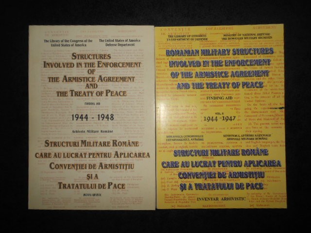 STRUCTURI MILITARE ROMANE CARE AU LUCRAT PENTRU APLICAREA CONVENTIEI... 2 volume